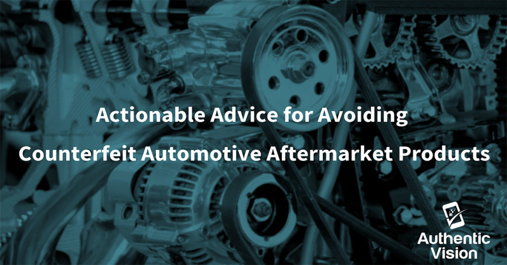 Actionable Advice for Avoiding Counterfeit Automotive Aftermarket Products